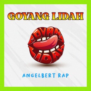 Listen to Goyang Lidah song with lyrics from Angelbert Rap
