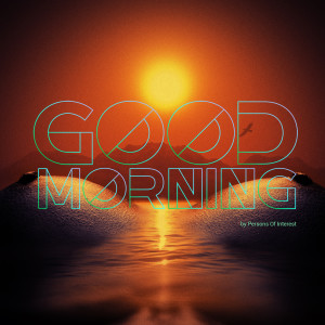 收聽Persons Of Interest的Good Morning歌詞歌曲