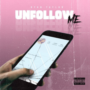 Album Unfollow Me (Explicit) from Ryan Taylor