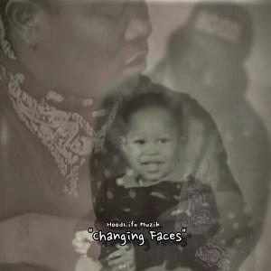 ดาวน์โหลดและฟังเพลง Changing Faces พร้อมเนื้อเพลงจาก HoodLife Muzik