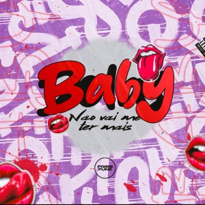 Listen to Baby, Não Vai Me Ter Mais (Explicit) song with lyrics from dj jade