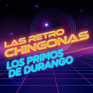 อัลบัม Las Retro Chingonas ศิลปิน Los Primos MX