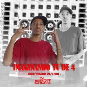 Dengarkan Imaginando tú de 4 (Explicit) lagu dari dj henrique de são mateus dengan lirik