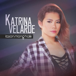 收听Katrina Velarde的Lason Mong Halik歌词歌曲