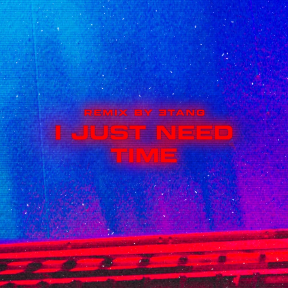 i just need time (Remix|Explicit)