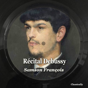 อัลบัม Récital Debussy ศิลปิน SAMSON FRANCOIS