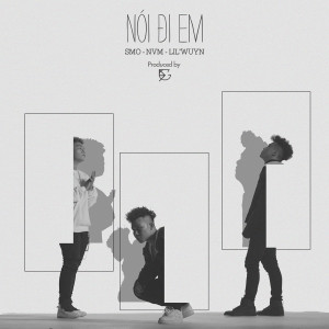 ดาวน์โหลดและฟังเพลง Nói Đi Em พร้อมเนื้อเพลงจาก NVM
