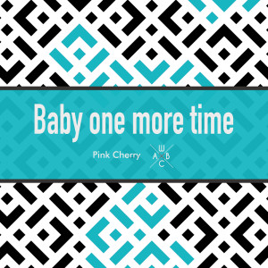 Listen to Baby One More Time (128 Bpm) song with lyrics from Pink Cherry