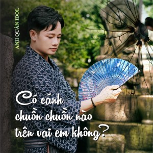 Album Có Cánh Chuồn Chuồn Nào Trên Vai Em Không? from Anh Quân Idol