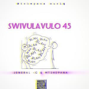收聽Jeneral-g的SWIVULAVULO 45 (Explicit)歌詞歌曲