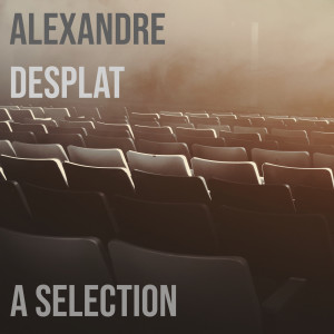 Alexandre Desplat的專輯Alexandre Desplat: A Selection