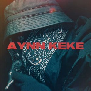 İçyüz的專輯AYNN KEKE (Explicit)