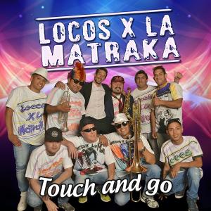 ดาวน์โหลดและฟังเพลง Touch And Go พร้อมเนื้อเพลงจาก Locos x la Matraka