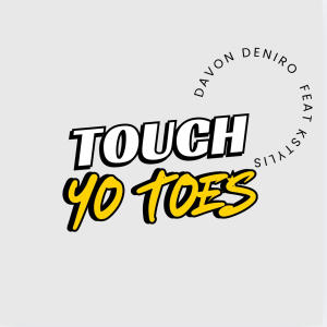 DAVON DENIRO的專輯Touch yo toes (feat. Kstylis) [Explicit]