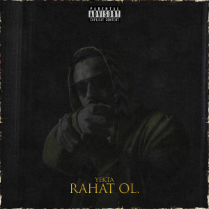 ดาวน์โหลดและฟังเพลง Rahat Ol (Explicit) พร้อมเนื้อเพลงจาก Yekta