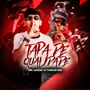 收聽Bk Jhow的Tapa de Qualidade歌詞歌曲