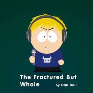 Dengarkan The Fractured But Whole lagu dari Dan Bull dengan lirik