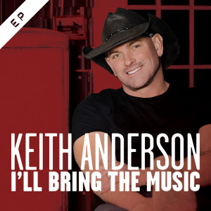 Keith Anderson的专辑I'll Bring the Music- EP