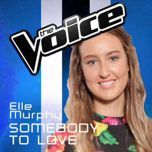 收聽Elle Murphy的Somebody To Love (The Voice Australia 2016 Performance)歌詞歌曲