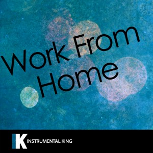 ดาวน์โหลดและฟังเพลง Work from Home (In the Style of Fifth Harmony feat. Ty Dolla $ign) [Karaoke Version] (In the Style of Fifth Harmony feat. Ty Dolla $ign|Karaoke Version) พร้อมเนื้อเพลงจาก Instrumental King