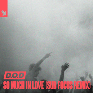 So Much In Love (Sub Focus Remix) dari D.O.D