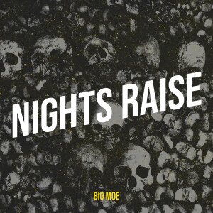 Listen to Nights Raise song with lyrics from Big Moe