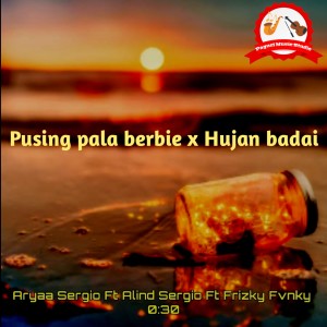 收聽aryaa sergio的Pusing pala berbie / Hujan badai (Remix)歌詞歌曲