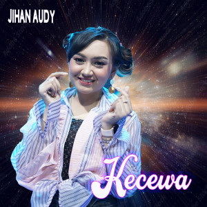 Dengarkan Kecewa lagu dari Jihan Audy dengan lirik