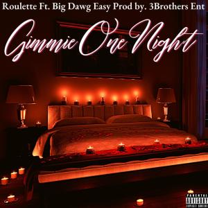 ดาวน์โหลดและฟังเพลง Gimme One Night (Explicit) พร้อมเนื้อเพลงจาก Roulette