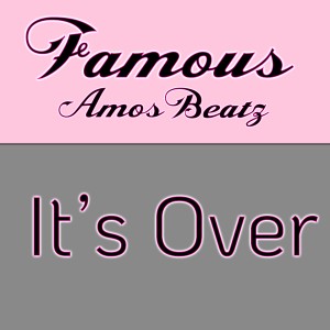 ดาวน์โหลดและฟังเพลง It's Over พร้อมเนื้อเพลงจาก Famous Amos Beatz