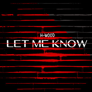 收聽H-wood的Let Me Know (Explicit)歌詞歌曲