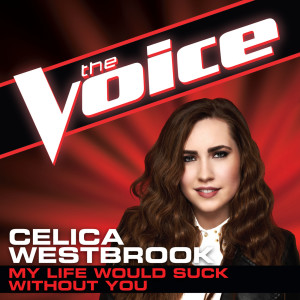 收聽Celica Westbrook的My Life Would Suck Without You (The Voice Performance)歌詞歌曲