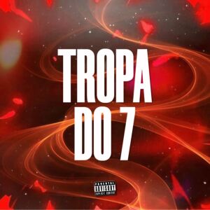 收听mc jãozin的Tropa do 7 (Explicit)歌词歌曲