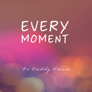 อัลบัม Every Moment ศิลปิน Bo Daddy Harris