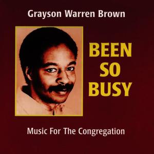 Grayson Warren Brown的專輯Been so Busy