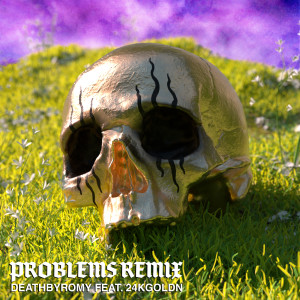 收聽DeathbyRomy的Problems (Remix)歌詞歌曲