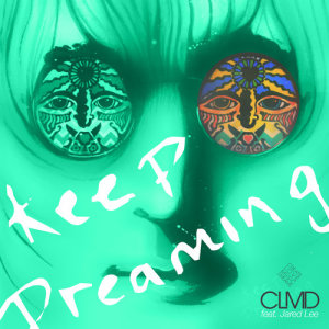 ดาวน์โหลดและฟังเพลง Keep Dreaming (Radio Edit) พร้อมเนื้อเพลงจาก CLMD