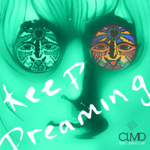 ดาวน์โหลดและฟังเพลง Keep Dreaming (Jared Lee Acoustic Version) พร้อมเนื้อเพลงจาก CLMD & KISH