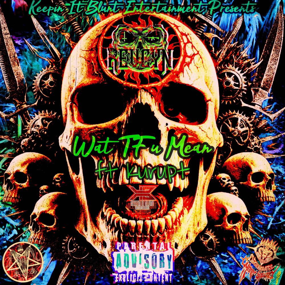Wat TF U Mean?! (feat. Kurupt) (Explicit)