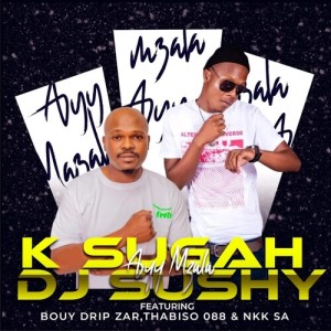 Listen to Ayy Mzala song with lyrics from K Sugah