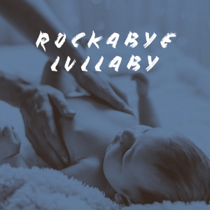 Album Rockabye Lullaby from Baby Lullaby