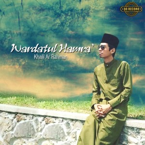Listen to Wardatul Hamra song with lyrics from Khalil Ar Rahman