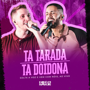 Album Ta Tarada / Ta Doidona (Solta a Voz e Vem Com Nóis) oleh Cacio & Marcos