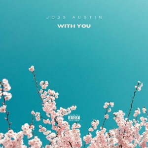 Joss Austin的專輯With You (Explicit)