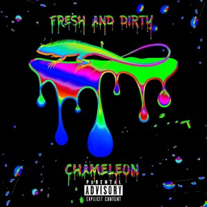 Listen to Fresh and Dirty (Explicit) song with lyrics from CHAMELEON