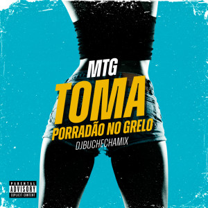 收听Dj Buchecha Mix的Mtg toma porradão no grelo (Explicit)歌词歌曲