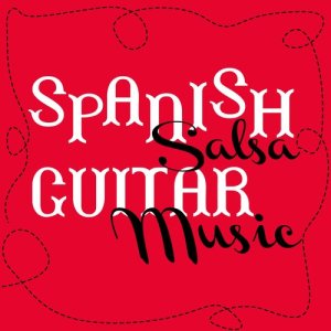 อัลบัม Spanish Salsa Guitar Music ศิลปิน Various Artists