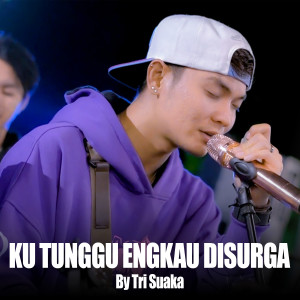 Album Ku Tunggu Engkau di Surga (Live) oleh Tri Suaka