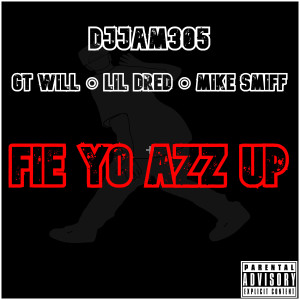 อัลบัม Fie Yo Azz Up (Explicit) ศิลปิน Lil Dred