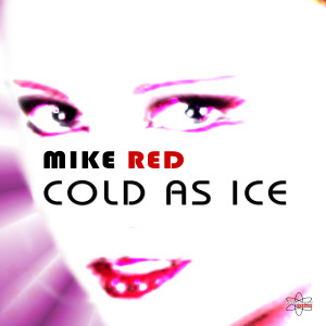 Dengarkan Cold as Ice (Electro Vocal Mix) lagu dari Mike Red dengan lirik